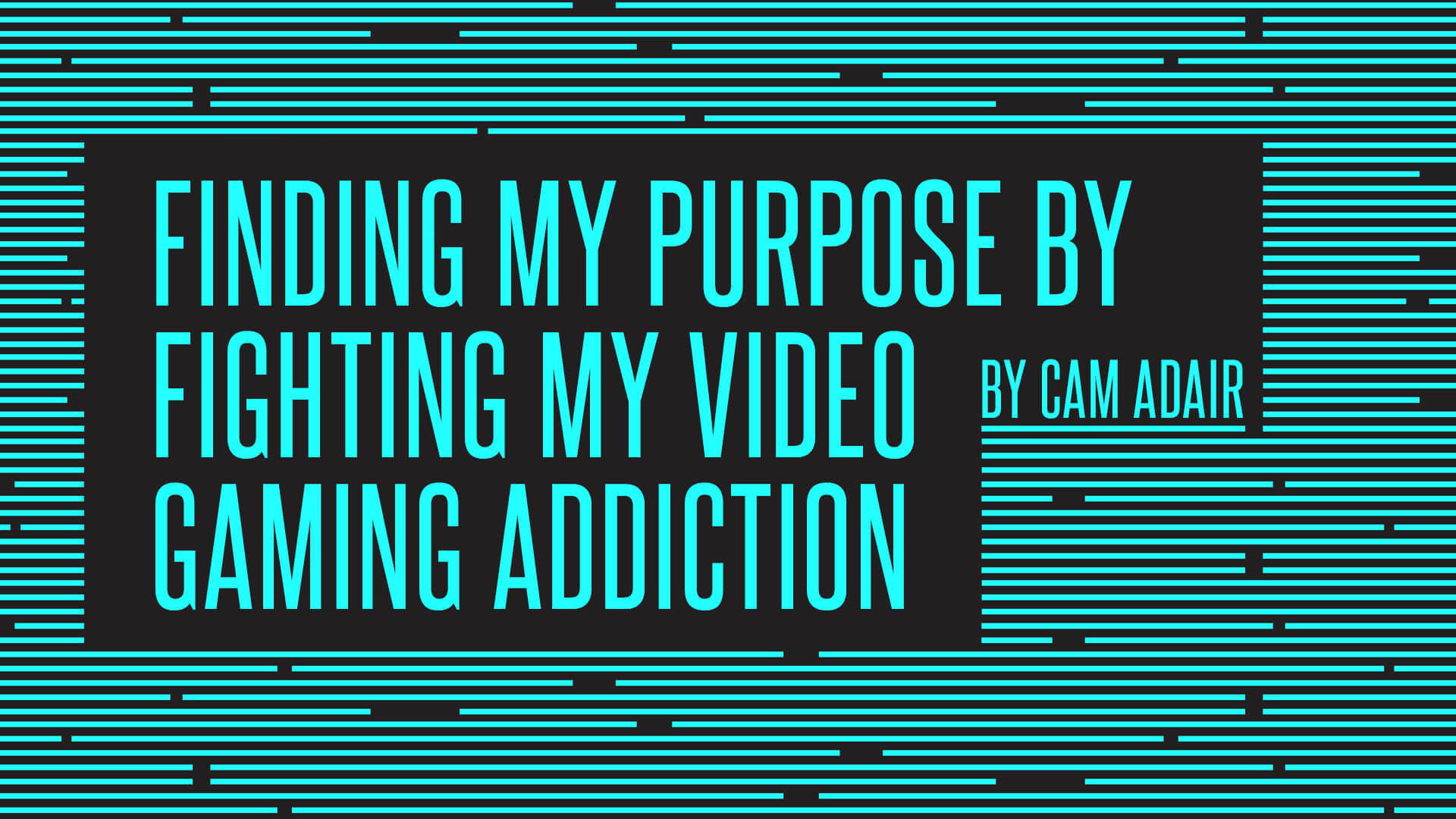 Finding My Purpose by Fighting My Video Gaming Addiction